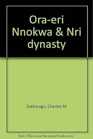 Ora-eri Nnokwa & Nri dynasty by Charles M Ezekwugo