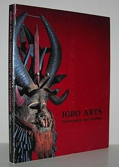 Igbo Arts: Community and Cosmos by Herbert M. Cole and Chike G. Aniakor