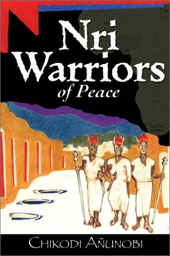 Nri Warriors of Peace by Chikodi Añunobi